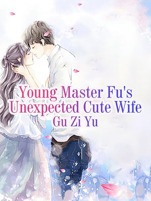 cover image of Young Master Fu's Unexpected Cute Wife